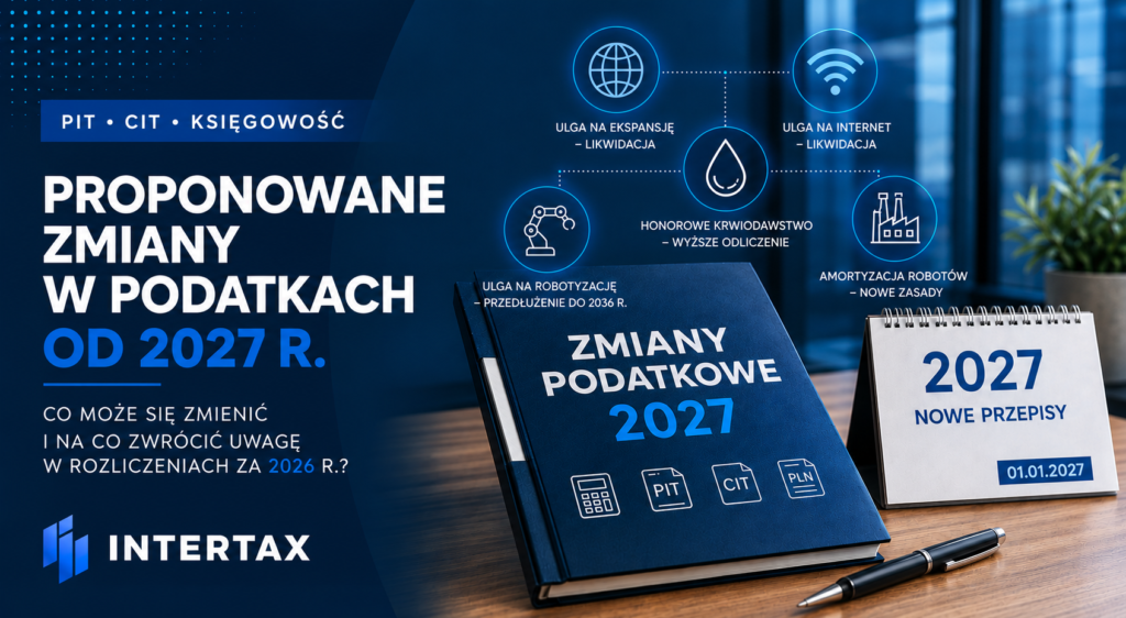 Zmiany w podatkach od 2027 r. Co może się zmienić i na co zwrócić uwagę jeszcze w rozliczeniach za 2026 r.? - INTERTAX